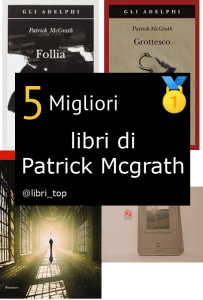 Migliori libri di Patrick Mcgrath