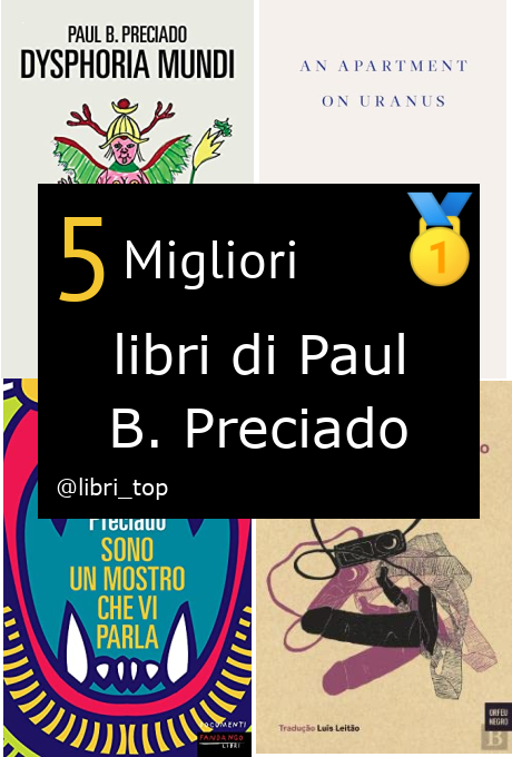 Migliori libri di Paul B. Preciado