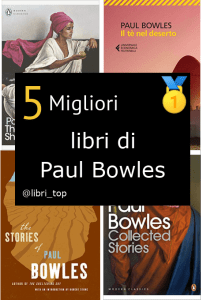 Migliori libri di Paul Bowles