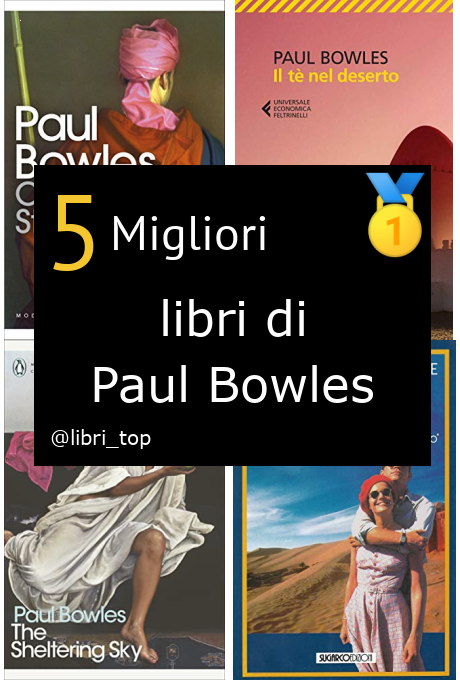 Migliori libri di Paul Bowles