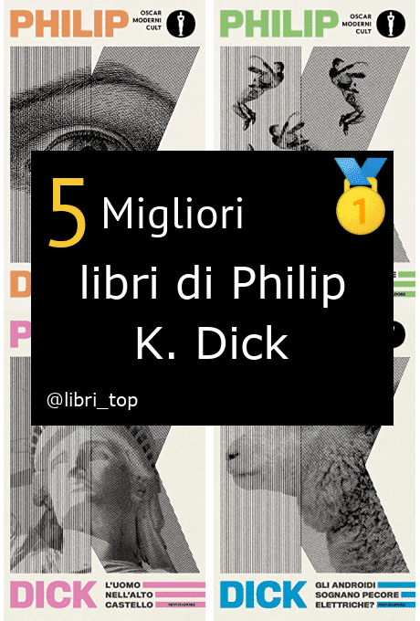 Migliori libri di Philip K. Dick
