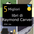 Migliori libri di Raymond Carver
