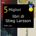 Migliori libri di Stieg Larsson