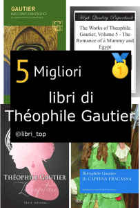 Migliori libri di Théophile Gautier