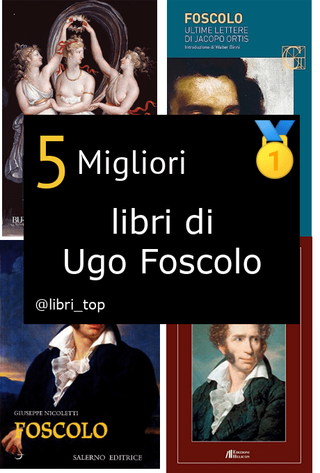 Migliori libri di Ugo Foscolo