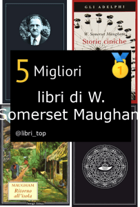 Migliori libri di W. Somerset Maugham
