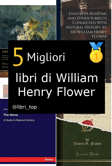 Migliori libri di William Henry Flower
