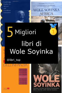Migliori libri di Wole Soyinka