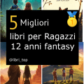 Migliori libri per Ragazzi 12 anni fantasy